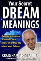 Your Secret Dream Meanings: | Giant A-Z Dictionary | The Meaning of Dreams | B093MHBVLF Book Cover