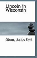 Lincoln in Wisconsin 1172504210 Book Cover