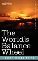 The World's Balance-Wheel 1602063664 Book Cover