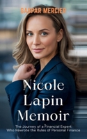 NICOLE LAPIN MEMOIR: The Journey of a Financial Expert Who Rewrote the Rules of Personal Finance B0F7XRLZCK Book Cover