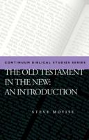 The Old Testament in the New: An Introduction (Continuum Biblical Studies) 0826454143 Book Cover