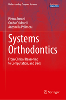 Systems Orthodontics: From Clinical Reasoning to Computation, and Back 3031649346 Book Cover