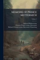 Memoirs of Prince Metternich: 1773[-1835], Volume 5 1144828260 Book Cover