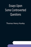 Essays Upon Some Controverted Questions 1530112249 Book Cover