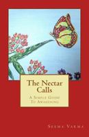 The Nectar Calls: A Simple Guide to Awakening 1534768165 Book Cover