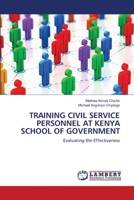 Training Civil Service Personnel at Kenya School of Government 6202920025 Book Cover