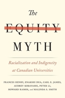 The Equity Myth: Racialization and Indigeneity at Canadian Universities 0774834897 Book Cover