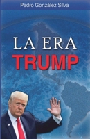 La Era Trump (Spanish Edition) B0DW66KMBF Book Cover
