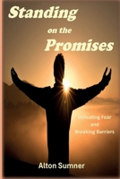 Standing on the Promises: Defeating Fear and Breaking Barriers 1938373936 Book Cover
