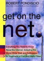 Get on the Net: Everything You Need to Know About the Internet, Including the World Wide Web and Addresses for Hundreds of Fun and Useful Sites (An Avon Camelot Book) 0380803348 Book Cover