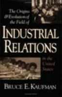 The Origins & Evolution of Industrial Relations in the United States (Cornell Studies in Industrial and Labor Relations) 0875461921 Book Cover