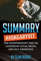 Summary: #AskGaryVee: One Entrepreneur's Take on Leadership, Social Media, and Self-Awareness | Review & Key Points with BONUS Critics Corner 1530616123 Book Cover