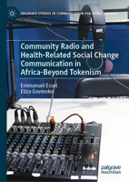 Community Radio and Health-Related Social Change Communication in Africa-Beyond Tokenism (Palgrave Studies in Communication for Social Change) 3032171407 Book Cover