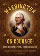 Washington on Courage: George Washington's Formula for Courageous Living 1510755802 Book Cover