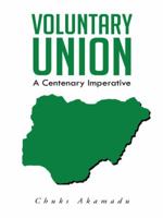 Voluntary Union: A Centenary Imperative 1491843616 Book Cover