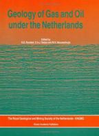 Geology of Gas and Oil under the Netherlands 0792337492 Book Cover