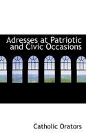 Adresses at Patriotic and Civic Occasions 0530347571 Book Cover