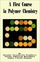 A First Course in Polymer Chemistry 089875657X Book Cover