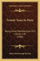 Twenty Years In Paris: Being Some Recollections Of A Literary Life B0BMB7P544 Book Cover
