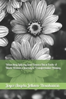When They Split My Soul Flowers Burst Forth: A Black Womxn's Journey to Transformative Healing B089CWRMGH Book Cover