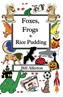 Foxes, Frogs and Rice Pudding 0993042465 Book Cover