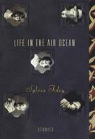 Life in the Air Ocean: Stories 037540063X Book Cover