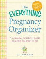 The Everything Pregnancy Organizer: A month-by-month guide to a stress-free pregnancy 1440526761 Book Cover