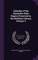 Calendar of the Clarendon State Papers Preserved in the Bodleian Library, Volume 3 1142395618 Book Cover