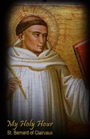 My Holy Hour - St. Bernard of Clairvaux: A Devotional Journal (Doctors of the Church) 1086044533 Book Cover