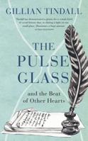 The Pulse Glass: And the beat of other hearts 1784742996 Book Cover