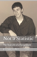 Not a Statistic: The True Life of a Foster Child 1625105509 Book Cover