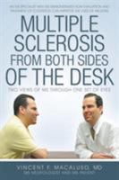 Multiple Sclerosis from Both Sides of the Desk: Two Views of MS Through One Set of Eyes 1491757450 Book Cover
