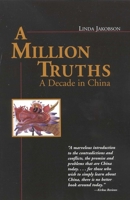 A Million Truths: A Decade in China 0871319195 Book Cover