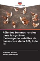 Rôle des femmes rurales dans le système d'élevage de volailles de basse-cour de la BM, Inde IN (French Edition) 3330520604 Book Cover