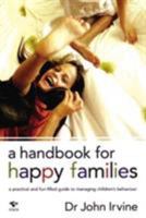 A Handbook for Happy Families: A Practical and Fun-filled Guide to Managing Children's Behavior 1876451416 Book Cover