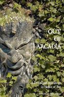 Out of Arcadia: A Devotional Anthology in Honor of Pan 1460943325 Book Cover