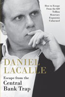 Escape from the Central Bank Trap, Second Edition: How to Escape From the $20 Trillion Monetary Expansion Unharmed 194944368X Book Cover