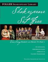 Teaching Hamlet and Henry IV, Part 1: Shakespeare Set Free 0743288491 Book Cover