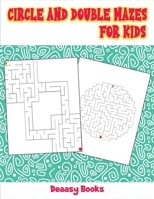 Circle and Double Mazes for Kids 1008994634 Book Cover
