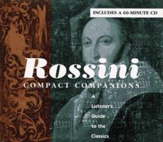 ROSSINI: COMPACT COMPANIONS: A LISTENER'S GUIDE TO THE CLASSICS (Compact Companions) 0684813610 Book Cover