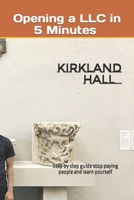 Opening a LLC in 5 Minutes: Step by step guide stop paying people and learn yourself B0C2SMVPQZ Book Cover