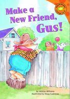 Make a New Friend, Gus! 1404827110 Book Cover