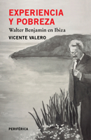 Experiencia y Pobreza: Walter Benjamin En Ibiza, 1932-1933 8416291594 Book Cover