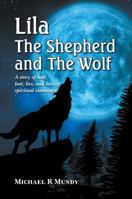 Lila, The Shepherd and The Wolf: A story of love, lust, lies, and loss of spiritual innocence 0987622803 Book Cover