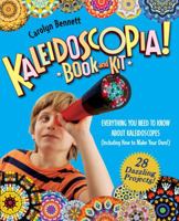Kaleidoscopia! Book and Kit: Everything You Need to Know About Kaleidoscopes (Including How to Make Your Own!) 0761172939 Book Cover