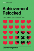 Achievement Relocked: Loss Aversion and Game Design 026204353X Book Cover