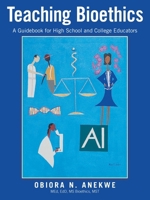 Teaching Bioethics: A Guidebook for High School and College Educators B0H2JJTWDY Book Cover