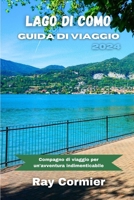 LAGO DI COMO GUIDA DI VIAGGIO 2024: Compagno di viaggio per un'avventura indimenticabile (Italian Edition) B0CSGWD7XX Book Cover