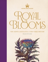 Historic Royal Palaces: Royal Blooms: A Very Noble History of Plants 1035423421 Book Cover