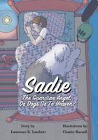 Sadie The Guardian Angel: Do Dogs Go to Heaven? 1974587290 Book Cover